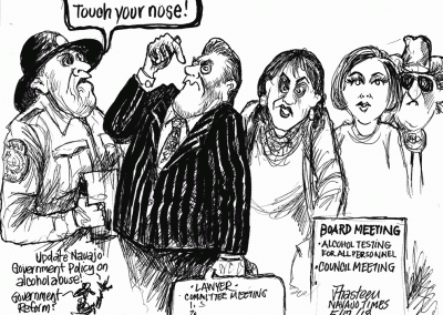 Navajo police officer conducts sobriety test on lawyer for board meeting and council meetings. Delegates stand in line for sobriety test. Sidekicks say, "Update Navajo government policy on alcohol abuse! Government Reform?"
